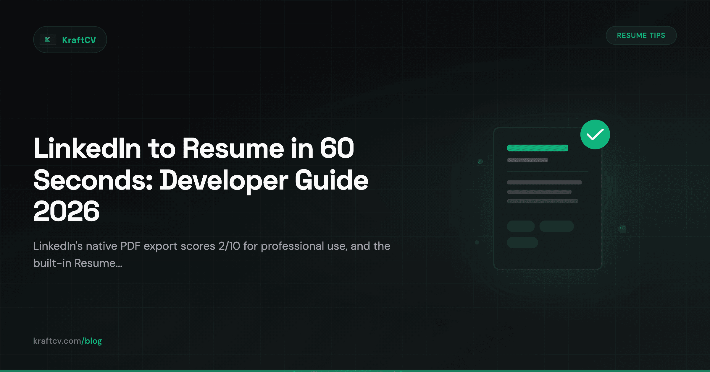 LinkedIn to Resume in 60 Seconds: The Developer's Complete Guide (2026)