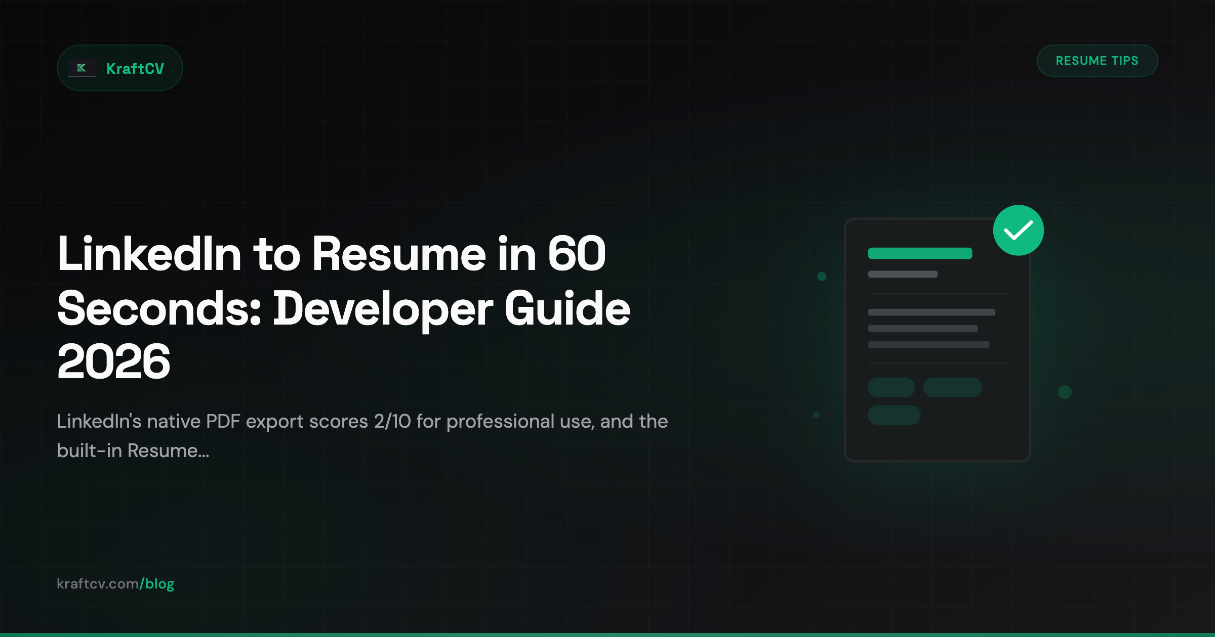 LinkedIn to Resume in 60 Seconds: The Developer's Complete Guide (2026)